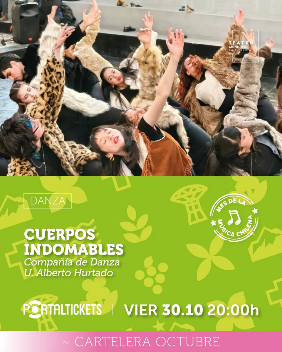CUERPOS INDOMABLES: COMPAÑÍA DE DANZA CONTEMPORÁNEA U. ALBERTO HURTADO - VIERNES 30 DE OCTUBRE EN TEATRO MUNICIPAL DE LA FLORIDA