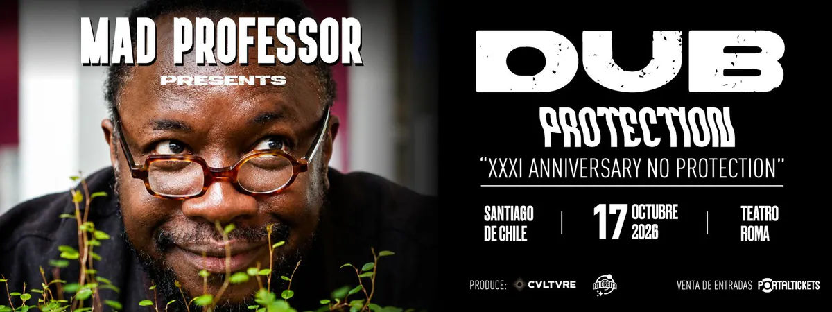 MAD PROFESSOR - TOUR XXXI ANNIVERSARY NO PROTECTION - SANTIAGO