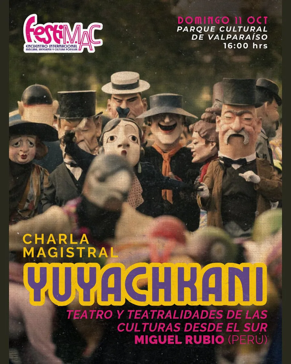 FESTIMAC 2026 PRESENTA CHARLA MAGISTRAL YUYACHKANI - TEATRO Y TEATRALIDADES DE LAS CULTURAS DESDE EL SUR POR MIGUEL RUBIO EN TEATRO PARQUE CULTURAL DE VALPARAÍSO