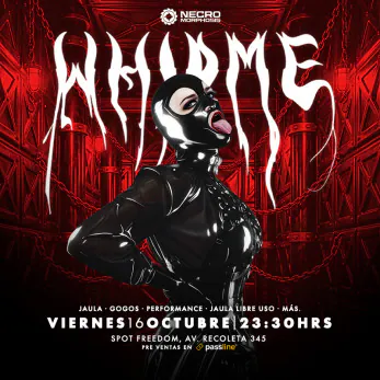 WHIP ME - VIernes 16 Oct, Spot Freedom.
