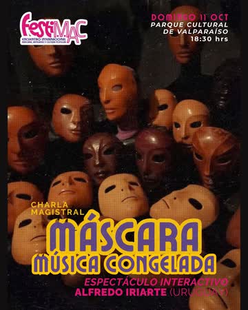 FESTIMAC 2026 PRESENTA CONFERENCIA ESPECTÁCULO POR ALFREDO IRIARTE - MÁSCARA MÚSICA CONGELADA EN TEATRO PARQUE CULTURAL DE VALPARAÍSO